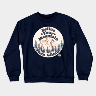 Define Your Mountain Then Climb Crewneck Sweatshirt